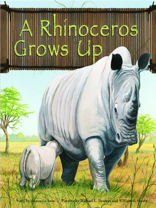 Title details for A Rhinoceros Grows Up by Anastasia Suen - Available